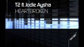 T2 Ft Jodie Aysha - Heartbroken