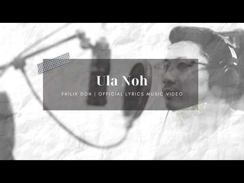 Official Music Video (Lyrics). Ula Noh - Fhilix Don