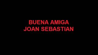 BUENA AMIGA - JOAN SEBASTIAN KARAOKE