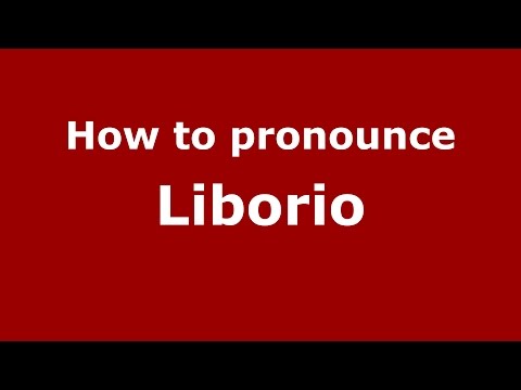 How to pronounce Liborio