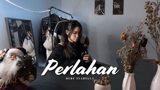 Download lagu Perlahan - Bebe Syabella mp3