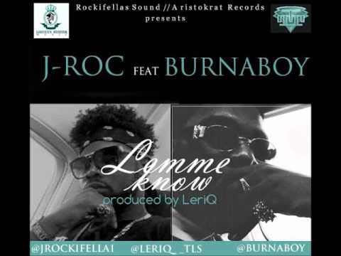 J-Roc Ft Burna Boy - Lemme Know (NEW 2013)