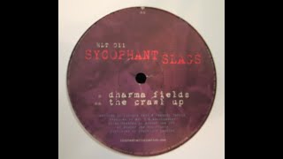 Sycophant Slags ‎– Dharma Fields   The Crawl Up