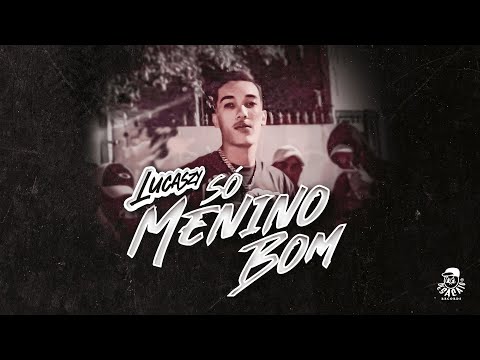LUCASZY - Só Menino Bom -  (Vídeo Clipe)