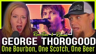 She&#39;s Shocked He Never Heard GEORGE THOROGOOD&#39;s &quot;One Bourbon, One Scotch, One Beer&quot;