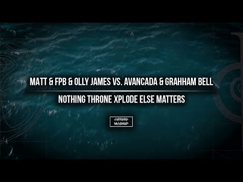 Nothing Throne Xplode Else Matters (Arturo Tomorrowland Special Mashup)