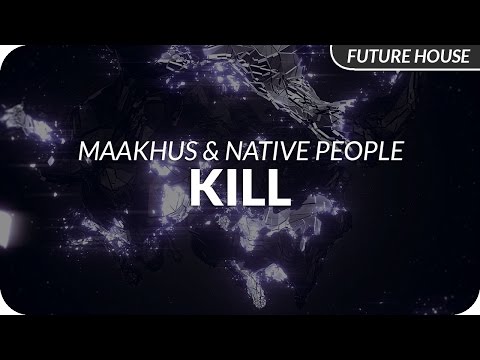 Maakhus & Native People - Kill [Release]