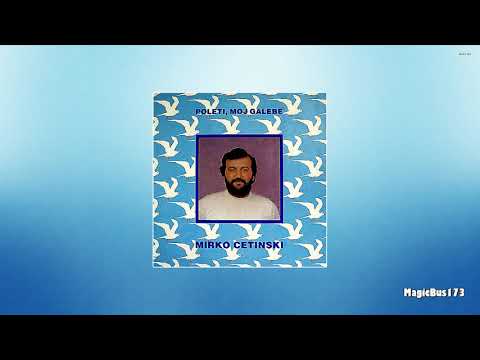 Mirko Cetinski - Poleti, moj galebe