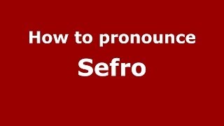 How to pronounce Sefro