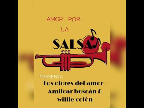 Los olores del amor - Amilcar Boscán & Willie colón