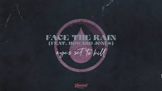 Eyes Set To Kill - Face The Rain [feat. Howard Jones] (Official Stream Video)