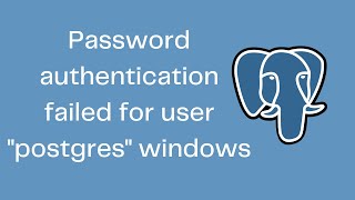 Password authentication failed for user "postgres" windows