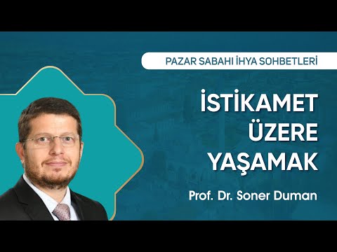 İstikamet Üzere Yaşamak | Soner Duman - Pazar Sabahı İhya Sohbetleri #sohbet