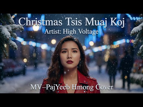 [Official MV] High Voltage "Christmas Tsis Muaj Koj" – [PajYeeb Hmong] Cover