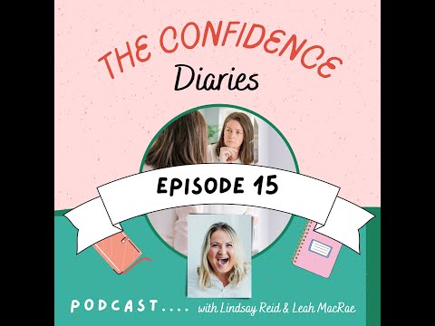 The Confidence Diaries - Confidence in Overcoming Self-doubt with Leah MacRae