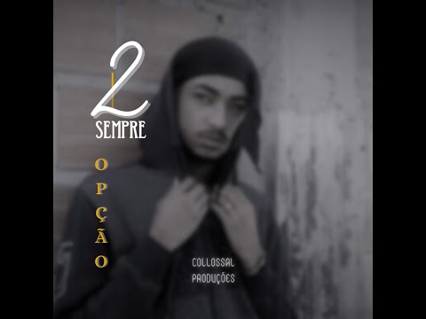 2LSempre - Opção (Visualizer)  | COLLOSSAL PRODUÇÕES