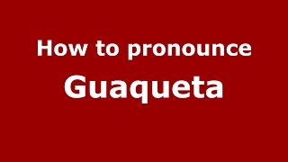 How to pronounce Guaqueta