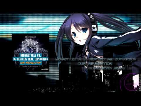 MEGASTYLEZ vs. DJ RESTLEZZ feat. EUPHORIZON - OUR REVOLUTION (Cloud Seven Remix)