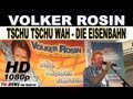 Volker Rosin | Tschu Tschu Wah - Die Eisenbahn ...