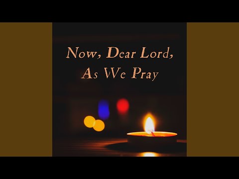 Now, Dear Lord, as We Pray (Instrumental Version)