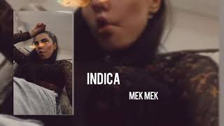 INDICA - MEK MEK (unmixed)
