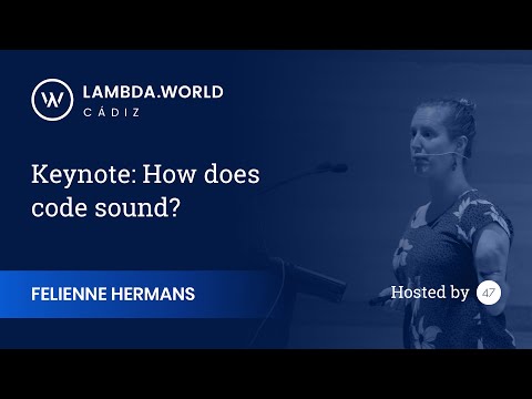 Lambda World 2018 - Keynote: How Does Code Sound? - Felienne Hermans