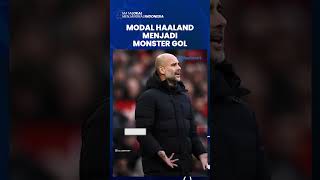 Pep Guardiola Buka Suara Terkait Modal Erling Haaland Menjadi Monster Gol