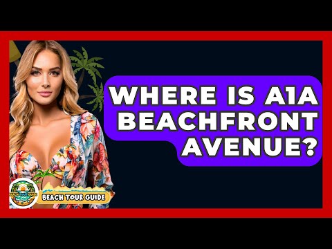Where Is A1A Beachfront Avenue? - Beach Tour Guide