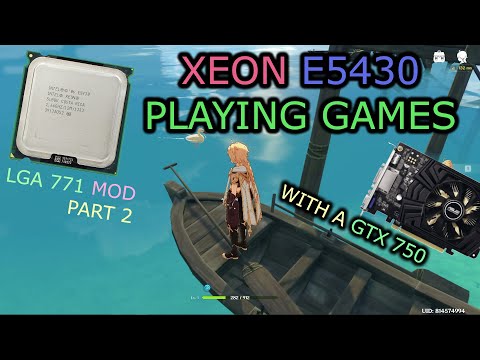 Xeon E5430 running games, paired with the GTX 750. LGA 771 Mod PART 2
