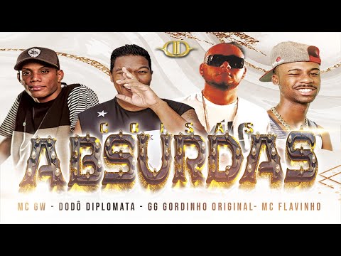 Dodô Diplomata E GG O Gordinho Original - Feat. MC Gw e MC Flavinho - COISAS ABSURDAS - Brega Funk