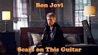 Bon Jovi -  Scars on This Guitar ( Lyrics )