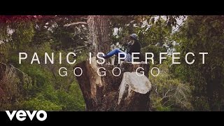 Panic Is Perfect - Go Go Go