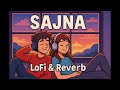 Sajna Slowed Reverb Dabzee Topic ‪ Loftones‬