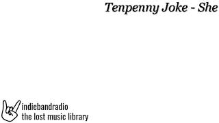 Tenpenny Joke - She | indiebandradio: lost music library