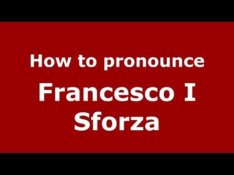 How to pronounce Francesco I Sforza (Italian/Italy) - PronounceNames.com