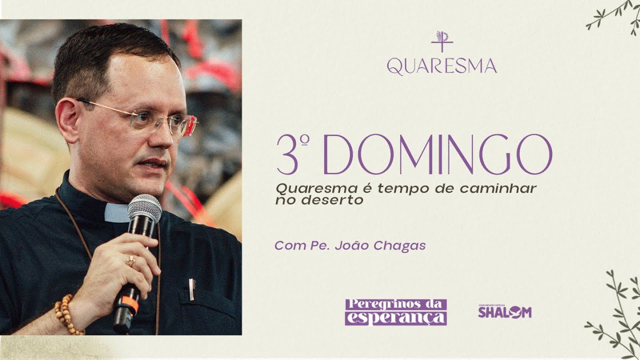 3º Domingo da Quaresma: Peregrinar no Deserto: Escutar a Voz de Deus e Viver a Conversão