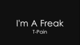 T-Pain - I&#39;m A Freak