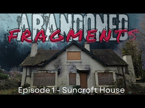 ABANDONED: FRAGMENTS - Episode 1, Suncroft House