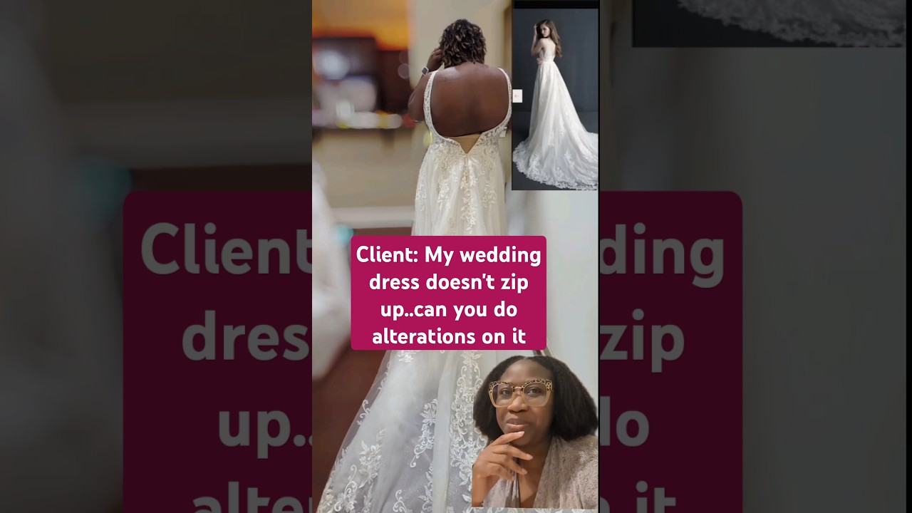 Client's wedding dress wouldn't zip up and needed alterations