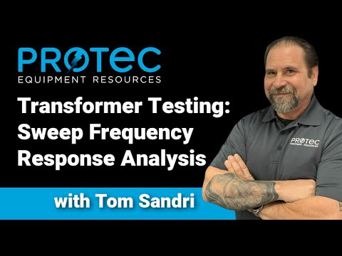 Transformer Testing:  Sweep Frequency Response Analysis (Protec April 2022 Webinar)