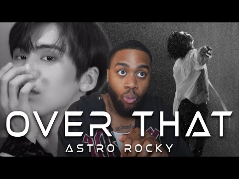 ASTRO ROCKY 'Over That' Had Me OVER THE EDGE!