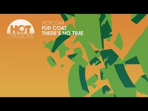 'There's No Time' - Fur Coat