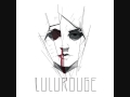 Lulu Rouge - You Say I'm Crazy (feat Alice ...