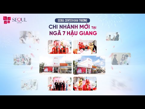 Ngã 7 Hậu Giang Tưng Bừng Đón Chi Nhánh Mới Của Seoul Center