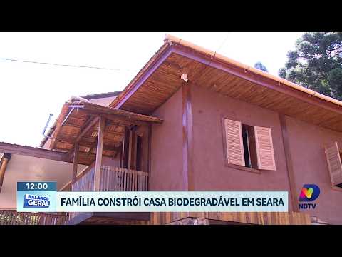 Família constrói casa ecológica ao longo de seis anos em Seara
