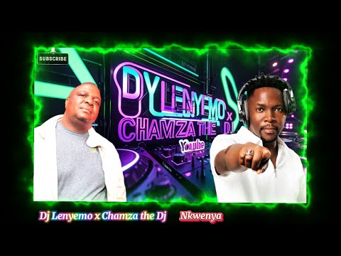 Chamza the DJ x DJ Lenyemo - Nkwenya