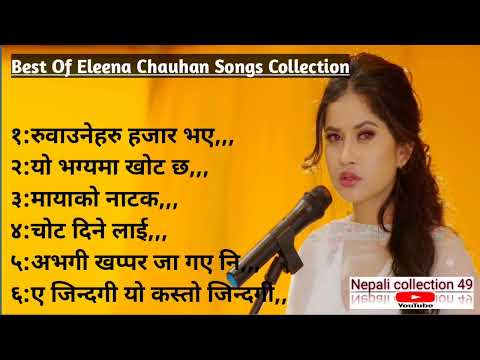 Best Of Eleena chauhan sad songs ~JUKEBOX~Nepali collection songs