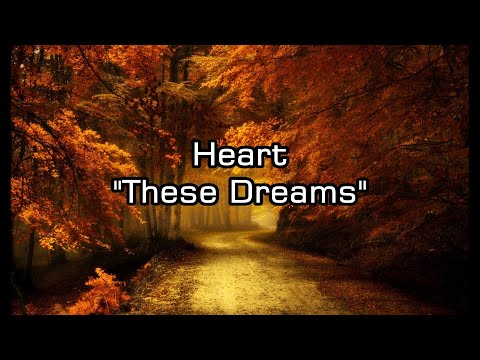 Heart - "These Dreams" HQ/With Onscreen Lyrics!
