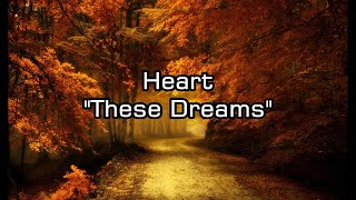 Heart - &quot;These Dreams&quot; HQ/With Onscreen Lyrics!