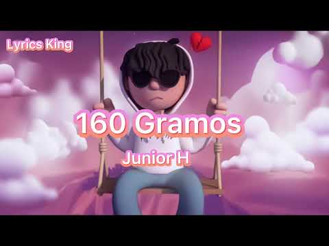 Junior H - 160 Gramos (Letras)